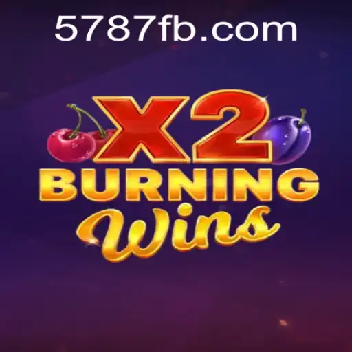 Descubra o Mundo do Jogo BurningWinsX2 com 5787.com